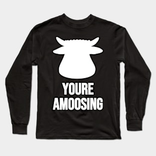 Youre Amoosing White On Black Cow Or Bull Head With A Silly Pun Long Sleeve T-Shirt